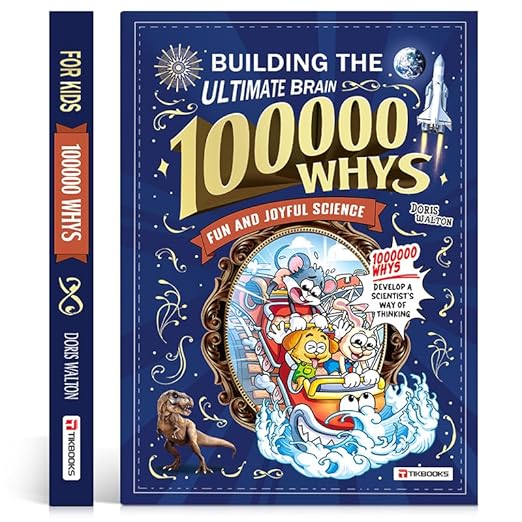 100k WHYS: The Ultimate Children's Encyclopedia to Ignite Curiosity and Build a Brilliant Mind