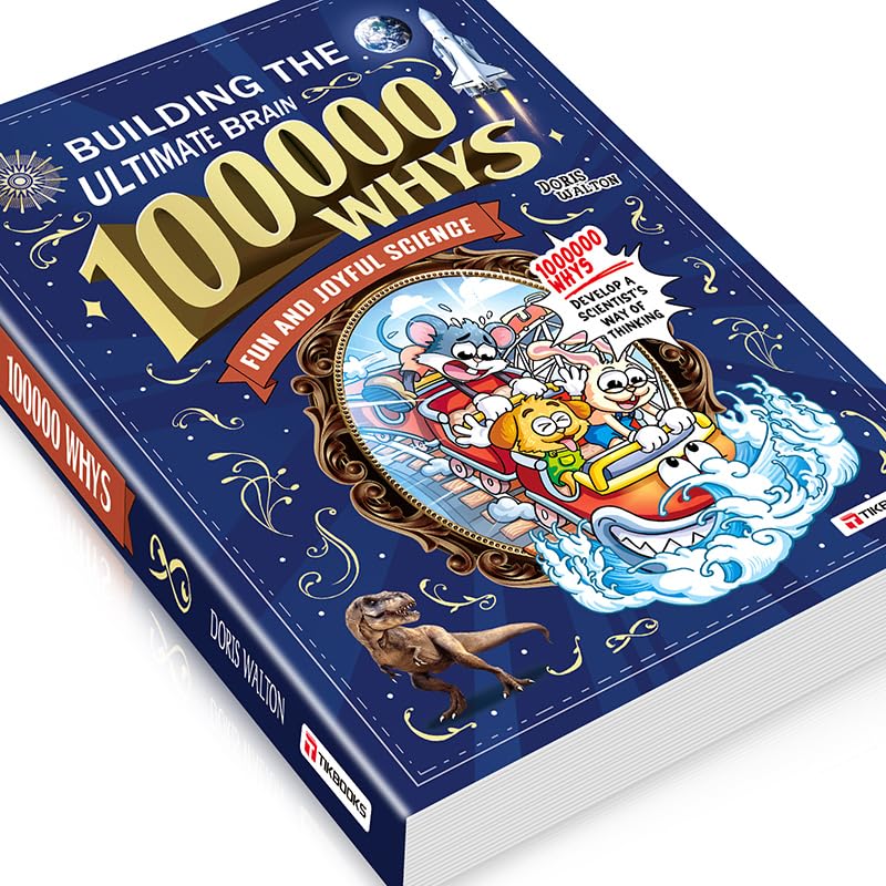 100k WHYS: The Ultimate Children's Encyclopedia to Ignite Curiosity and Build a Brilliant Mind